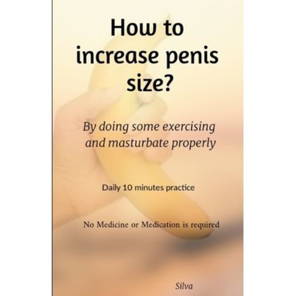 How to increase penis size?: By doing some exercising and masturbate properly --